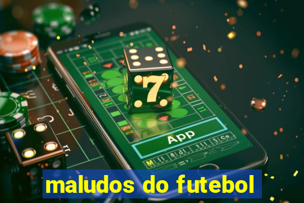 maludos do futebol